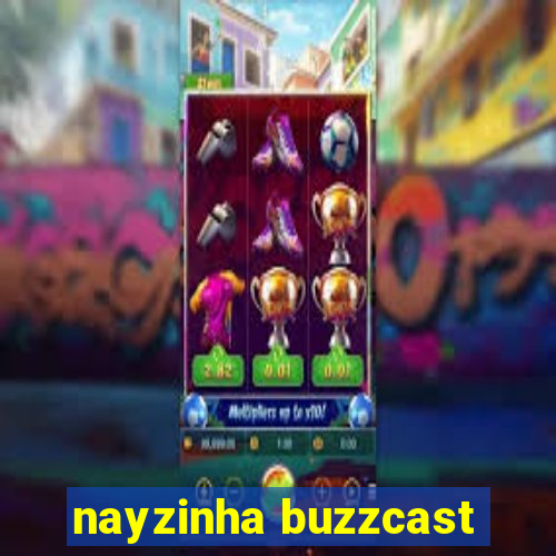 nayzinha buzzcast